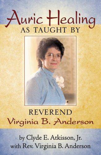 Cover of Auric Healing As Taught by Reverend Virginia B. Anderson