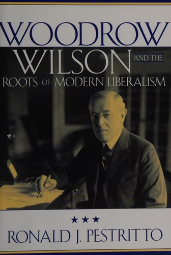 Cover of Woodrow Wilson and the Roots of Modern Liberalism