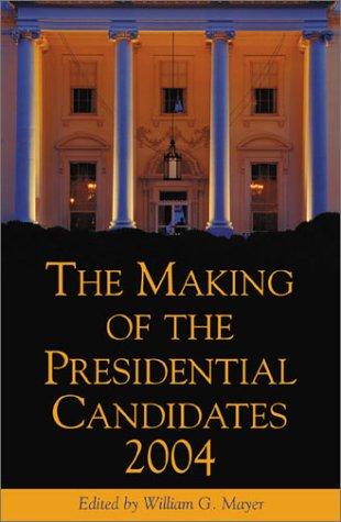 Cover of The Making of the Presidential Candidates 2004