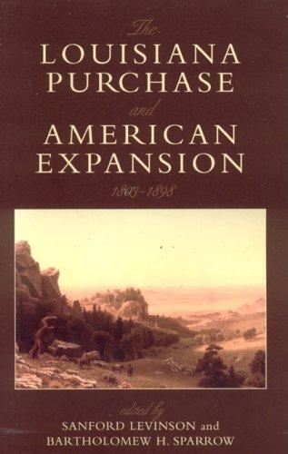 Cover of The Louisiana Purchase and American Expansion, 1803-1898