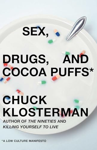 Cover of Sex, Drugs, and Cocoa Puffs: A Low Culture Manifesto
