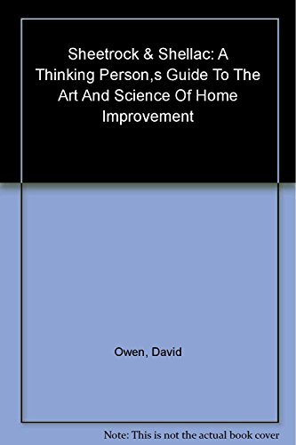 Cover of Sheetrock & Shellac: A Thinking Person's Guide to the Art and Science of Home Improvement