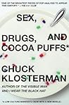 Cover of Sex, Drugs, and Cocoa Puffs: A Low Culture Manifesto