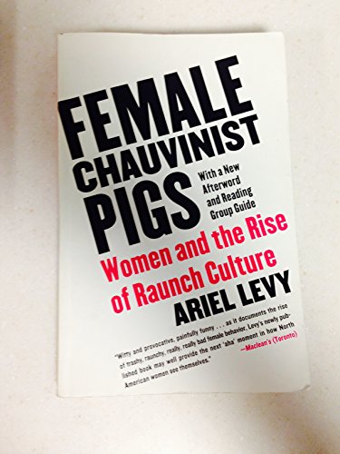 Cover of Female Chauvinist Pigs: Women and the Rise of Raunch Culture
