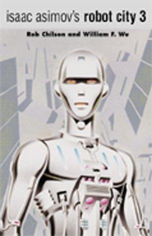 Cover of Isaac Asimovs Robot City Volume 3 (Robot City (Two in One Collection))