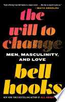 Cover of The Will to Change: Men, Masculinity, and Love