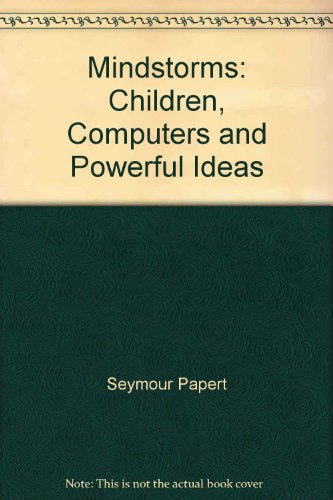 Cover of Mindstorms: Children, Computers And Powerful Ideas