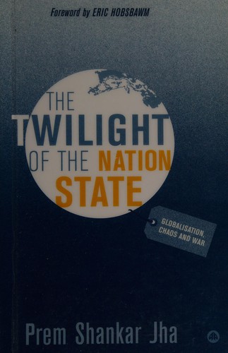 Cover of TWILIGHT OF THE NATION STATE: GLOBALISATION, CHAOS AND WAR
