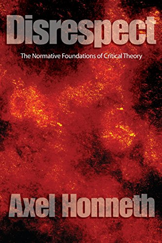 Cover of Disrespect: The Normative Foundations of Critical Theory