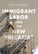 Cover of Immigrant Labor and the New Precariat