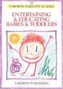 Cover of Entertaining & educating babies & toddlers