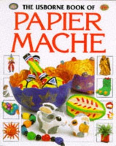 Cover of The Usborne Book of Papier Mache
