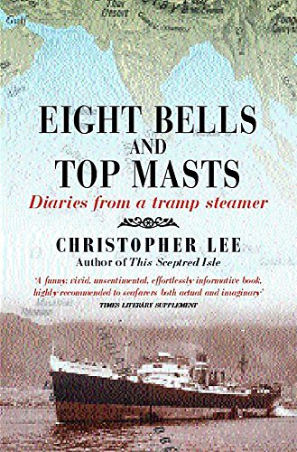 Cover of Eight Bells and Top Masts : Diaries from a Tramp Steamer