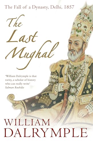 Cover of The Last Mughal: The Fall of a Dynasty, Delhi, 1857