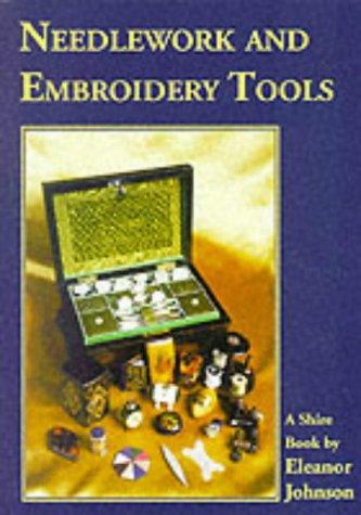 Cover of Needlework and Embroidery Tools (Shire Colour Book)