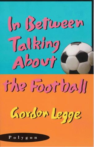 Cover of In between talking about the football