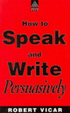Cover of How to Speak & Write Persuasively (Sales Professional's Library)