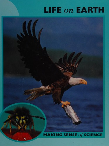 Cover of Life on Earth (Making Sense of Science)