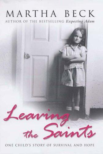 Cover of Leaving the Saints : One Child's Story of Survival and Hope