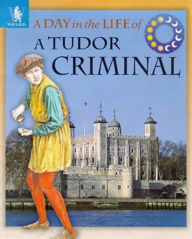Cover of Tudor Criminal (Day in the Life)