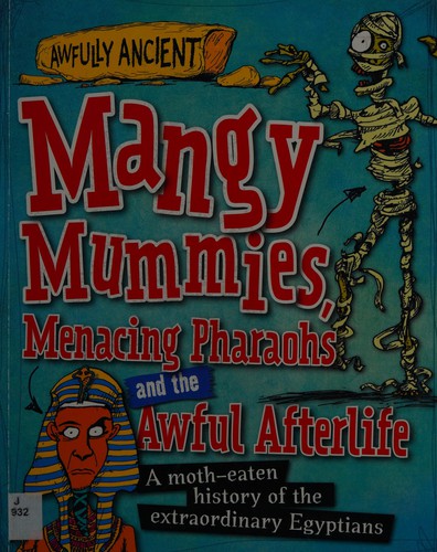Cover of Awfully Ancient : Mangy Mummies, Menacing Pharoahs and Awful Afterlife