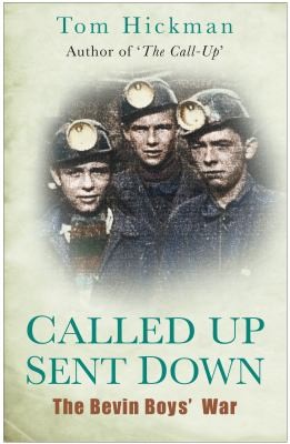 Cover of Called Up Sent Down The Bevin Boys War