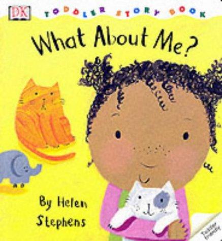 Cover of What About Me? (Toddler Story Books)