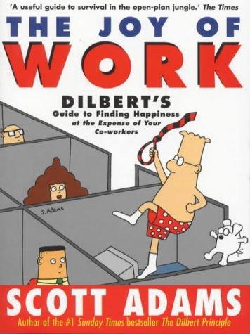 Cover of The Joy of Work: Dilbert's Guide to Finding Happiness at the Expense of Your Co-Workers