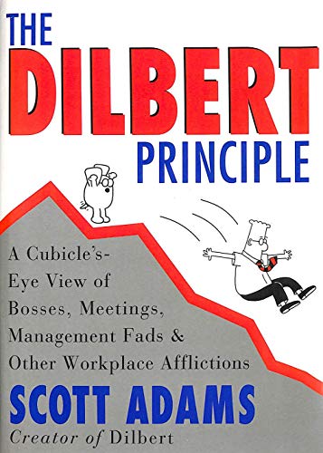 Cover of The Dilbert Principle: A Cubicle's-Eye View of Bosses, Meetings, Management Fads & Other Workplace Afflictions