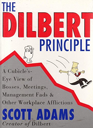 Cover of The Dilbert Principle: A Cubicle's-Eye View of Bosses, Meetings, Management Fads & Other Workplace Afflictions
