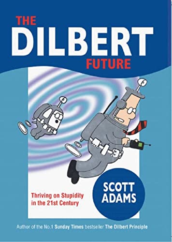 Cover of The Dilbert Future: Thriving on Stupidity in the 21st Century