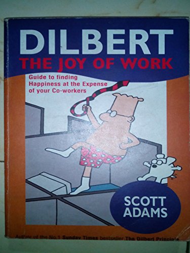 Cover of The Joy of Work: Dilbert's Guide to Finding Happiness at the Expense of Your Co-Workers