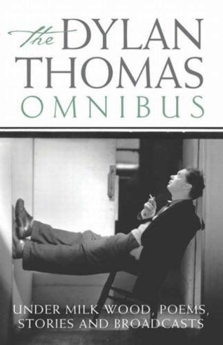 Cover of The Dylan Thomas Omnibus : Under Milk Wood', Poems, Stories and Broadcasts