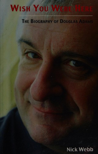 Cover of WISH YOU WERE HERE: THE OFFICIAL BIOGRAPHY OF DOUGLAS ADAMS