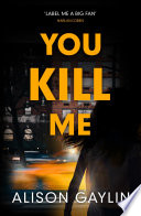 Cover of You Kill Me