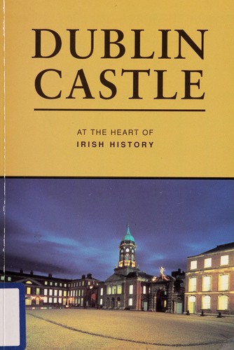 Cover of Dublin Castle at the heart of Irish history