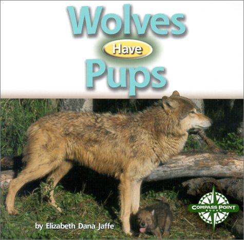 Cover of Wolves Have Pups (Animals and Their Young)
