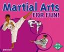 Cover of Martial Arts for Fun! (For Fun!: Sports)