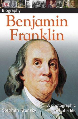 Cover of DK Biography: Benjamin Franklin: A Photographic Story of a Life