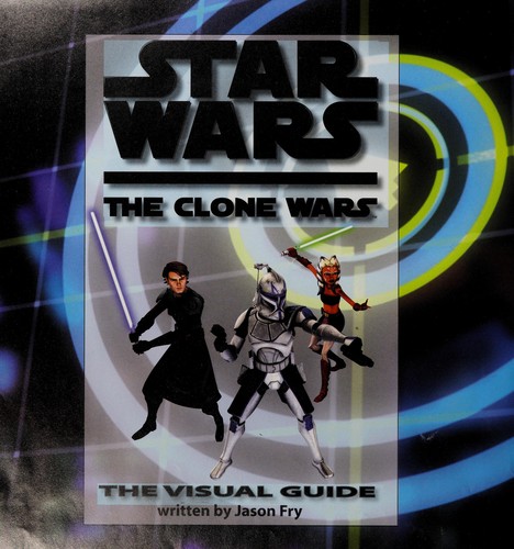Cover of Star Wars: The Clone Wars - The Visual Guide