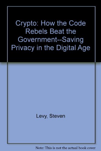 Cover of Crypto: How the Code Rebels Beat the Government--Saving Privacy in the Digital Age