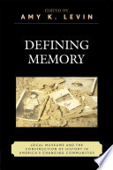 Cover of Defining Memory: Local Museums and the Construction of History in America's Changing Communities