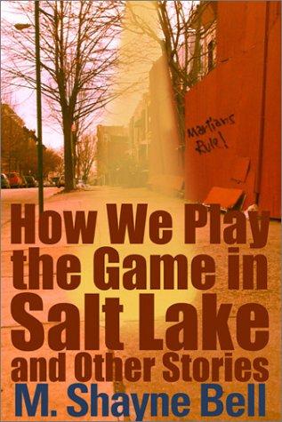 Cover of How We Play the Game in Salt Lake and Other Stories