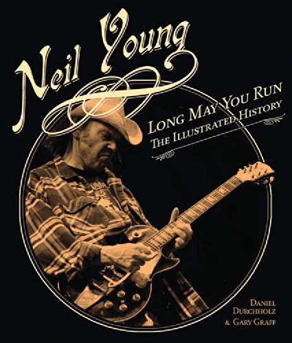 Cover of Neil Young: Long May You Run: The Illustrated History