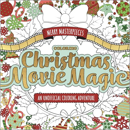 Cover of Merry Masterpieces: Coloring Christmas Movie Magic: An Unofficial Coloring Adventure