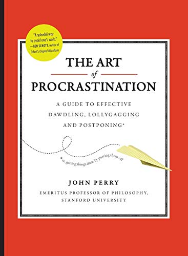 Cover of The Art of Procrastination: A Guide to Effective Dawdling, Lollygagging and Postponing