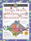 Cover of Professor Protein's fitness, health, hygiene, and relaxation tonic