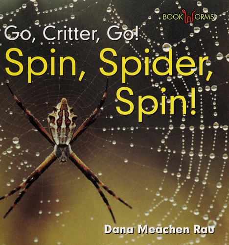 Cover of Spin, Spider, Spin! (Go, Critter, Go!)