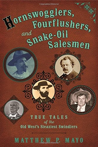 Cover of Hornswogglers, Fourflushers & Snake-Oil Salesmen
