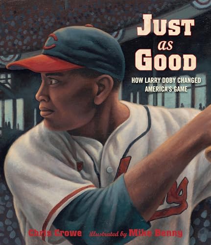 Cover of Just as Good: How Larry Doby Changed America's Game